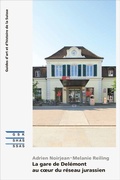 Cover: La gare de Del&eacute;mont au cour du r&eacute;seau jurassien - Gesellschaft f. Schweiz. Kunstgesch.