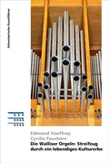 Cover: Die Walliser Orgeln: Streifzug durch ein lebendiges Kulturerbe - Gesellschaft f. Schweiz. Kunstgesch.