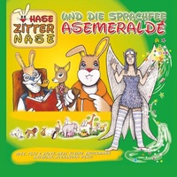 Abbildung von: Hase Zitternase - tauche ein in die spannende Welt voll Magie und Abenteuer. Liebvolle gereimten Erzählungen. Lass dich voll und ganz auf den CombilO-Stil ein. ein. - tredition