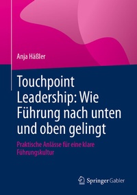 Abbildung von: Touchpoint Leadership: Wie Führung nach unten und oben gelingt - Springer Gabler