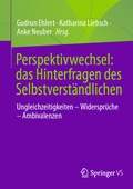 Cover: Perspektivwechsel: das Hinterfragen des Selbstverst&auml;ndlichen - Springer VS