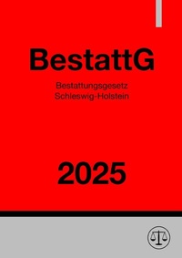 Abbildung von: Bestattungsgesetz Schleswig-Holstein - BestattG 2025 - epubli