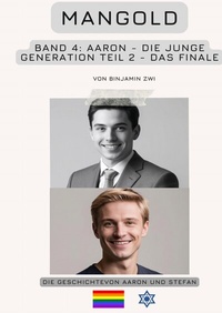 Abbildung von: Mangold Band 4: Aaron - Die junge Generation - Teil 2 - Das Finale - epubli