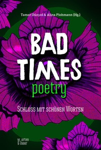 Abbildung von: Bad Times Poetry - w_orten & meer