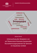 Cover: Untersuchung der Akzeptanz von auf Stereovision-Kameras basierenden Sturzerkennungssystemen f&uuml;r Senioren im h&auml;uslichen Umfeld - Universit&auml;tsverlag Chemnitz