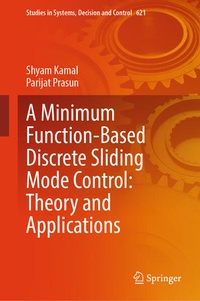 Enlarge image Cover: A Minimum Function-Based Discrete Sliding Mode Control: Theory and Applications - Springer