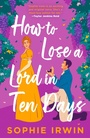 Cover: How to Lose a Lord in Ten Days - HarperCollins