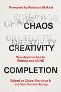 Cover: Chaos, Creativity, Completion - University of Chicago Press
