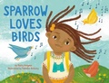 Cover: Sparrow Loves Birds - Little, Brown Young Readers
