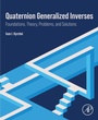 Cover: Quaternion Generalized Inverses - Elsevier