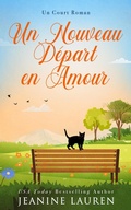 Cover: Un Nouveau D&eacute;part en Amour: Un Roman Court (Amiti&eacute;, amour et deuxi&egrave;me chance, #1) - Littleford House Books