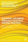 Cover: Fostering Wellbeing through Collective Writing Practices - Routledge