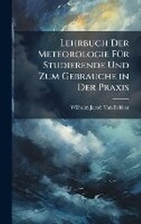 Abbildung von: Lehrbuch Der Meteorologie FA1/4r Studierende Und Zum Gebrauche in Der Praxis - Hutson Street Press