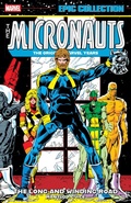 Cover: Micronauts Epic Collection: The Original Marvel Years - The Long And Winding Road - Marvel Comics