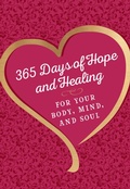 Cover: 365 Days of Hope and Healing for Your Body, Mind, and Soul - BroadStreet Publishing Group, LLC