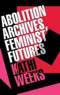 Cover: Abolition Archives, Feminist Futures - Duke University Press