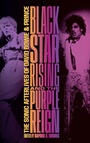 Cover: Blackstar Rising and the Purple Reign - Duke University Press