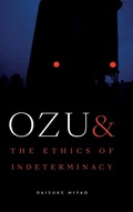 Cover: Ozu and the Ethics of Indeterminacy - Duke University Press