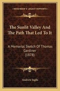 Enlarge image Cover: The Sunlit Valley And The Path That Led To It - Kessinger Publishing
