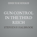 Cover: Gun Control in the Third Reich - SIMON & SCHUSTER AUDIO