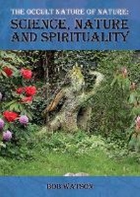 Enlarge image Cover: The Occult Nature of Nature - VisionWeaver Press
