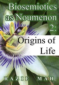 Bild: Biosemiotics as Noumena 2: Origin of Life (Phenomenology and the Positivist Intellect, #6) - Razie Mah