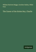 Cover: The Career of the Stolen Boy, Charlie - Antigonos Verlag