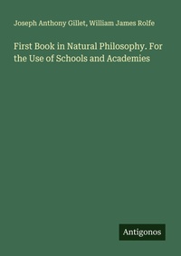 Enlarge image Cover: First Book in Natural Philosophy. For the Use of Schools and Academies - Antigonos Verlag