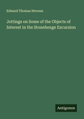 Cover: Jottings on Some of the Objects of Interest in the Stonehenge Excursion - Antigonos Verlag