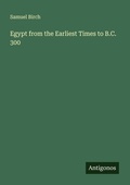 Cover: Egypt from the Earliest Times to B.C. 300 - Antigonos Verlag