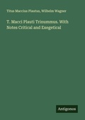 Cover: T. Macci Plauti Trinummus. With Notes Critical and Exegetical - Antigonos Verlag