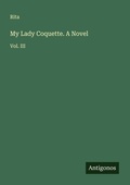 Cover: My Lady Coquette. A Novel - Antigonos Verlag