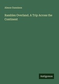 Cover: Rambles Overland. A Trip Across the Continent - Antigonos Verlag