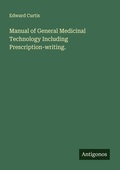 Cover: Manual of General Medicinal Technology Including Prescription-writing. - Antigonos Verlag