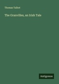 Cover: The Granvilles, an Irish Tale - Antigonos Verlag