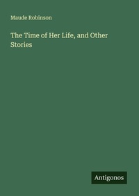 Enlarge image Cover: The Time of Her Life, and Other Stories - Antigonos Verlag