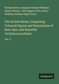 Cover: The Orchid Album, Comprising Coloured Figures and Descriptions of New, Rare, and Beautiful Orchidaceous Plants - Antigonos Verlag