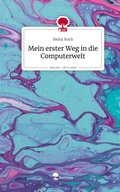 Cover: Mein erster Weg in die Computerwelt. Life is a Story - story.one - story.one publishing