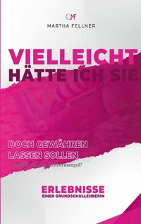 Abbildung von: Vielleicht hätte ich Sie doch gewähren lassen sollen - BoD - Books on Demand