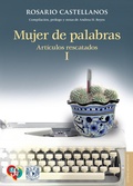 Cover: Mujer de palabras. Art&iacute;culos rescatados, I - Fondo de cultura econ&oacute;mica