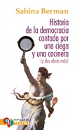 Cover: Historia de la Democracia contada por una ciega y una cocinera (y dos obras m&aacute;s) - Fondo de cultura econ&oacute;mica