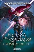 Cover: El arca del Zodiaco III: Cr&oacute;nicas de Leo - Calixta Editores