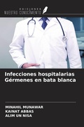 Cover: Infecciones hospitalarias G&eacute;rmenes en bata blanca - Ediciones Nuestro Conocimiento