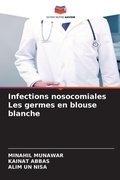 Cover: Infections nosocomiales Les germes en blouse blanche - Editions Notre Savoir