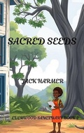 Cover: Sacred Seeds (Everwood Sanctuary, #2) - John Harmer