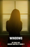 Cover: Windows (Bishop and Kelly, #3) - Paul Kay