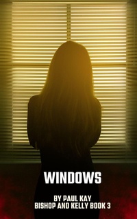 Enlarge image Cover: Windows (Bishop and Kelly, #3) - Paul Kay