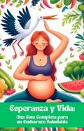 Cover: Esperanza y Vida Una Gu&iacute;a Completa para un Embarazo Saludable - BSG