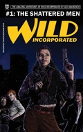 Cover: Wild Incorporated: The Shattered Men - Rage Machine Books