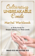 Cover: Cultivating Unbreakable Bonds: Marital Workbook-A Study Guide for Deeper Intimacy on Three Levels - Harvesters Online Publishing